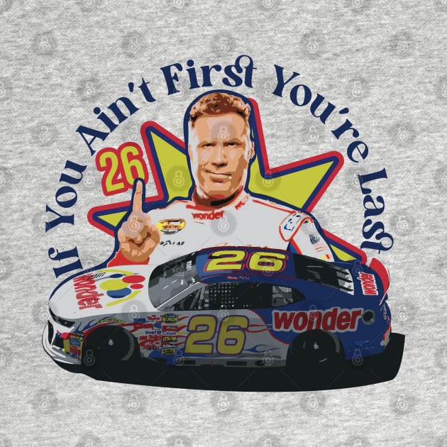 If You Ain't First You're Last Racing Design // Ricky Bobby by Trendsdk